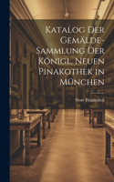 Katalog Der Gemälde-Sammlung Der Königl. Neuen Pinakothek in München