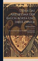 Ueber das Aneurysma der Bauch-Aorta und ihrer Zweige