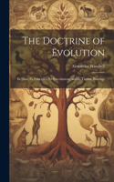 Doctrine of Evolution; Its Data, Its Principles, Its Speculations, and Its Theistic Bearings