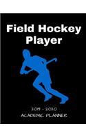 Field Hockey Player 2019 - 2020 Academic Planner: An 18 Month Weekly Calendar - July 2019 - December 2020