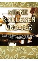 Meine Kollegen Und Ich - Das Freundschaftsbuch Zum Eintragen