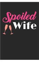 Anniversary Notebook - Spoiled Wife Funny For Spoiled Wives & Couples - Anniversary Journal - Anniversary Diary