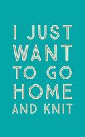 I Just Want To Go Home