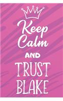 Keep Calm And Trust Blake