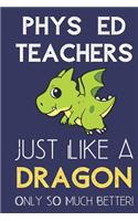 Phys Ed Teachers Just Like a Dragon Only So Much Better