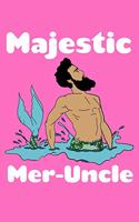 Majestic Meruncle