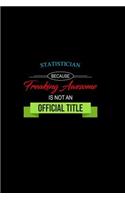 Statistician Because Freaking Awesome Is Not an Official Title