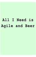 All I Need is Agile and Beer: Blank Lined Journal