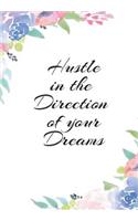Hustle in the Direction of Your Dreams: Floral Inspirational Notebook, Journal, Blank-Lined Book
