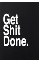 Get Shit Done.