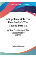 A Supplement To The First Book Of The Second Part V2: Of The Credibility Of The Gospel History (1757)(English)