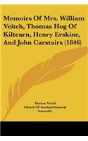 Memoirs Of Mrs. William Veitch, Thomas Hog Of Kiltearn, Henry Erskine, And John Carstairs (1846)