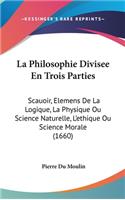 La Philosophie Divisee En Trois Parties