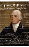 James Madison and Constitutional Imperfection