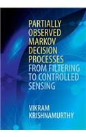 Partially Observed Markov Decision Processes: From Filtering to Controlled Sensing
