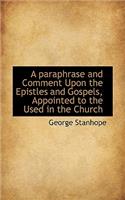 A Paraphrase and Comment Upon the Epistles and Gospels, Appointed to the Used in the Church: (English)