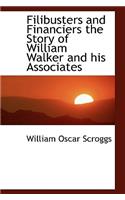 Filibusters and Financiers the Story of William Walker and His Associates
