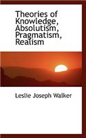 Theories of Knowledge, Absolutism, Pragmatism, Realism