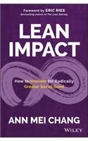 Lean Impact: How to Innovate for Radically Greater Social Good