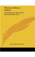 Minnesota History Bulletin: The Relation Of The State To Historical Work (1915)