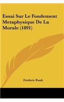 Essai Sur Le Fondement Metaphysique De La Morale (1891)