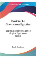 Essai Sur Le Gnosticisme Egyptien