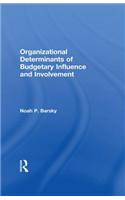 Organizational Determinants of Budgetary Influence and Involvement