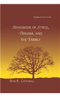 Handbook of Stress, Trauma, and the Family
