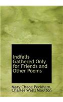 Indfalls Gathered Only for Friends and Other Poems