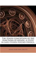 The Hindu Conception of the Functions of Breath. a Study in Early Hindu Psycho-Physics..