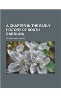 A Chapter in the Early History of South Carolina: (English)