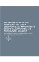 The Repertory of Patent Inventions, and Other Discoveries and Improvements in Arts, Manufactures, and Agriculture (Volume 7); And Other Discoveries an