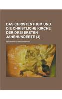 Das Christenthum Und Die Christliche Kirche Der Drei Ersten Jahrhunderte (3)