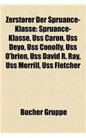 Zerstrer Der Spruance-Klasse: Spruance-Klasse, USS Caron, USS Deyo, USS Conolly, USS O'Brien, USS David R. Ray, USS Merrill, USS Fletcher