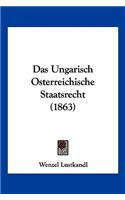 Das Ungarisch Osterreichische Staatsrecht (1863)