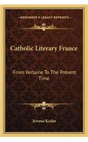 Catholic Literary France: From Verlaine to the Present Time