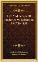 Life and Letters of Frederick W. Robertson 1847 to 1853