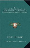 The Life and Contemporaneous Church History of Antonio de Dominis, Archbishop of Spalatro