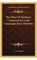 Effect of Maritime Command on Land Campaigns Since Waterloo