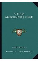 Texas Matchmaker (1904) a Texas Matchmaker (1904): (English)