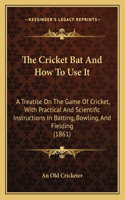 Cricket Bat And How To Use It