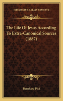 Life of Jesus According to Extra-Canonical Sources (1887)