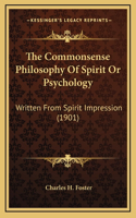 The Commonsense Philosophy Of Spirit Or Psychology