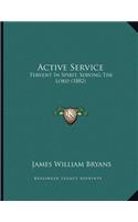 Active Service: Fervent In Spirit, Serving The Lord (1882)