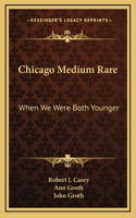 Chicago Medium Rare