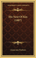 His Next Of Kin (1887)