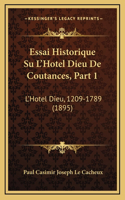 Essai Historique Su L'Hotel Dieu De Coutances, Part 1