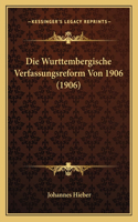 Die Wurttembergische Verfassungsreform Von 1906 (1906)