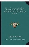 Neue Studien Uber Die Integration Linearer Differential-Gleichungen (1881)