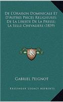 De L'Oraison Dominicale Et D'Autres Pieces Religieuses; De La Liberte De La Presse; La Selle Chevaliere (1839)